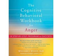 William J Knaus – The Cognitive Behavioral Workbook for Anger
