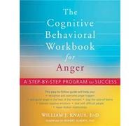 The Cognitive Behavioral Workbook for Anger by William J Knaus William J Knaus (Auteur)
