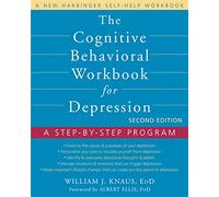 The Cognitive Behavioral Workbook for Depression, Second Edition: A Step-by-Step Program