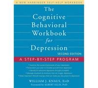 The Cognitive Behavioral Workbook for Depression Second Edition by William J Knaus Dr William J Knaus (Auteur)