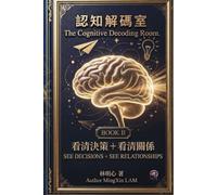 The Cognitive Decoding Room Book ll. SEE DECISIONS + SEE RELATIONSHIPS: You'll discover that many decisions you made in the past weren't actually ... relationships - they were hostage situations.
