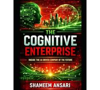 The Cognitive Enterprise: Inside the AI-Driven Company of the Future