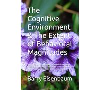 The Cognitive Environment & The Extent of Behavioral Magnitudes: The container for managing the stress of that which must have been the cause of mind ... influential accessories to stimulus-response