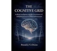 The Cognitive Grid: Artificial Intelligence and the Governance of Delegated Power in Critical Infrastructure