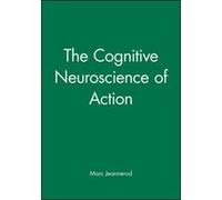The Cognitive Neuroscience of Action Marc Jeannerod (Auteur)