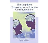 The Cognitive Neuroscience of Human Communication V. Mildner (Auteur)