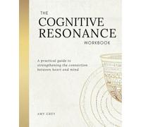 The Cognitive Resonance Workbook: A Practical Guide to Strengthening the Connection Between Heart and Mind (B&W)