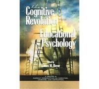 The Cognitive Revolution in Educational Psychology, Current Perspectives on Cognition, Learning, and Instruction James Royer (Auteur)