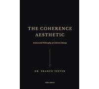 THE COHERENCE AESTHETIC: Science snd Philosophy of Coherent Beauty.