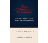 The Coherence Economy: How Value, Risk and Capital Behave in a Field-Based World