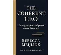 The Coherent CEO: Strategy, Capital, and People on One Frequency