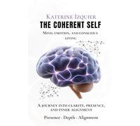 THE COHERENT SELF: Mind, emotion, AND conscious living