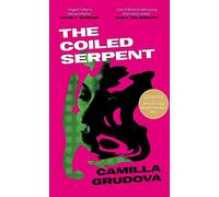 The Coiled Serpent: Longlisted for the Dylan Thomas Prize 2024