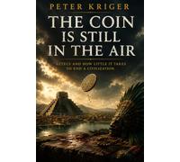 THE COIN IS STILL IN THE AIR: AZTECS AND HOW LITTLE IT TAKES TO END A CIVILIZATION