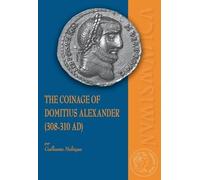The Coinage Of Domitius Alexander (308-310 Ad)