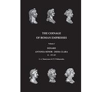 The Coinage of Roman Empresses: Volume I, Denarii, Antonia Minor - Didia Clara