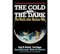 The Cold and the Dark: The World After Nuclear War