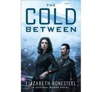 The Cold Between (A Central Corps Novel, Book 1) (Paperback) Elizabeth Bonesteel, (Auteur)