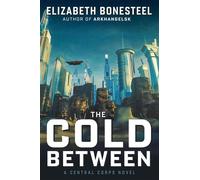 The Cold Between A Central Corps Novel - Elizabeth Bonesteel - House Panther Publishing - ebook (ePub) - Livre