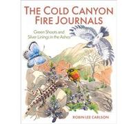 The Cold Canyon Fire Journals by Robin Lee Carlson Robin Lee Carlson (Auteur)