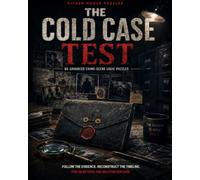 The Cold Case Test: 60 Advanced Crime-Scene Logic Puzzles