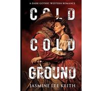 The Cold, Cold Ground: A Dark Gothic Western Romance