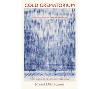The Cold Crematorium: Reporting from the Land of Auschwitz