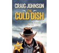Craig Johnson – The Cold Dish – Premier volet captivant de la série primée, désormais série Netflix