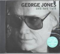 The Cold Hard Truth by George Jones [CD] NEUF