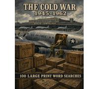 The Cold War 1945-1962 Word Search: 100 Large Print Puzzles Covering the Iron Curtain, the Arms Race, Korea, Sputnik, and the Cuban Missile Crisis