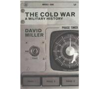 The Cold War: A Military History Miller, David (Auteur)