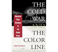 Cold War and the Color Line: American Race Relations in the Global Arena