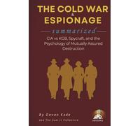 THE COLD WAR & ESPIONAGE Summarized: CIA vs KGB, Spycraft, and the Psychology of Mutually Assured Destruction