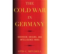 The Cold War in Germany Otis C. Mitchell (Auteur)