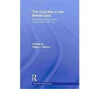 The Cold War in the Middle East Nigel J. Ashton (Auteur)