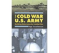 The Cold War U.S. Army, Modern War Studies Ingo Trauschweizer (Auteur)