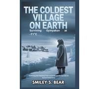 THE COLDEST VILLAGE ON EARTH: Surviving Oymyakon at -71°C