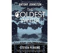 The Coldest Winter by Antony Johnston Antony Johnston, (Auteur)