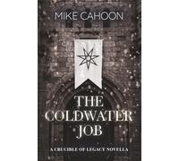 The Coldwater Job: A Crucible of Legacy Novella