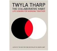 The Collaborative Habit | Twyla Tharp Twyla TharpTwyla Tharp (Auteur)