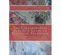 The Collaborative Pianist's Guide To Practical Technique: Excerpts From Instrumental Duos And Art Songs For Technical Study