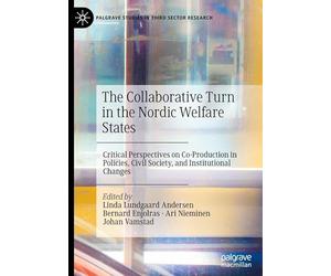The Collaborative Turn in the Nordic Welfare States: Critical Perspectives on Coproduction in Policies, Civil Society and Institutional Changes