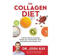 The Collagen Diet: A 28-Day Plan for Sustained Weight Loss, Glowing Skin, Great Gut Health, and a Younger You