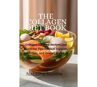 The Collagen Diet Book: Collagen-Focused Recipes and Nutrition Tips for Skin Support, Joint Care, and Overall Wellness