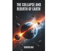The Collapse and Rebirth of Earth: Exploring The Big Five Global Extinctions and the Remarkable Resilience of Life