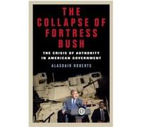 The Collapse of Fortress Bush by Alasdair Roberts Alasdair Roberts (Auteur)