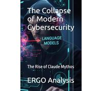 The Collapse of Modern Cybersecurity: The Rise of Claude Mythos