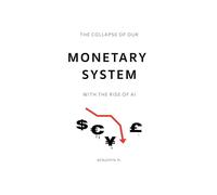 The Collapse of Our Monetary System With the Rise of AI