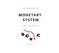 The Collapse of Our Monetary System With the Rise of AI