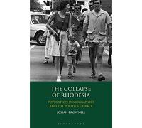 The Collapse of Rhodesia: Population Demographics and the Politics of Race